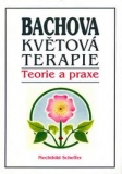 Bachova květová terapie - teorie a praxe